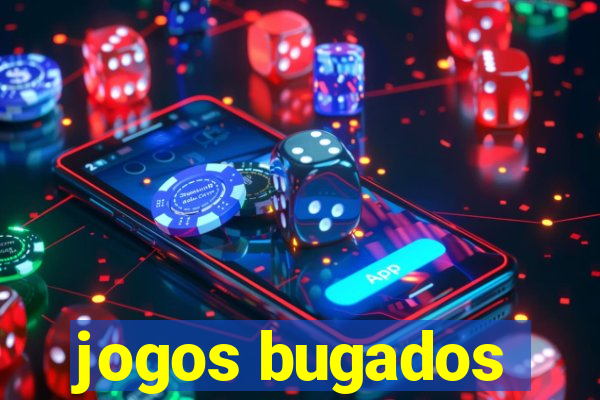 jogos bugados